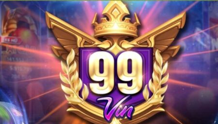 99Vin Club – Quay hũ cực đỉnh, đếm tiền mỏi tay